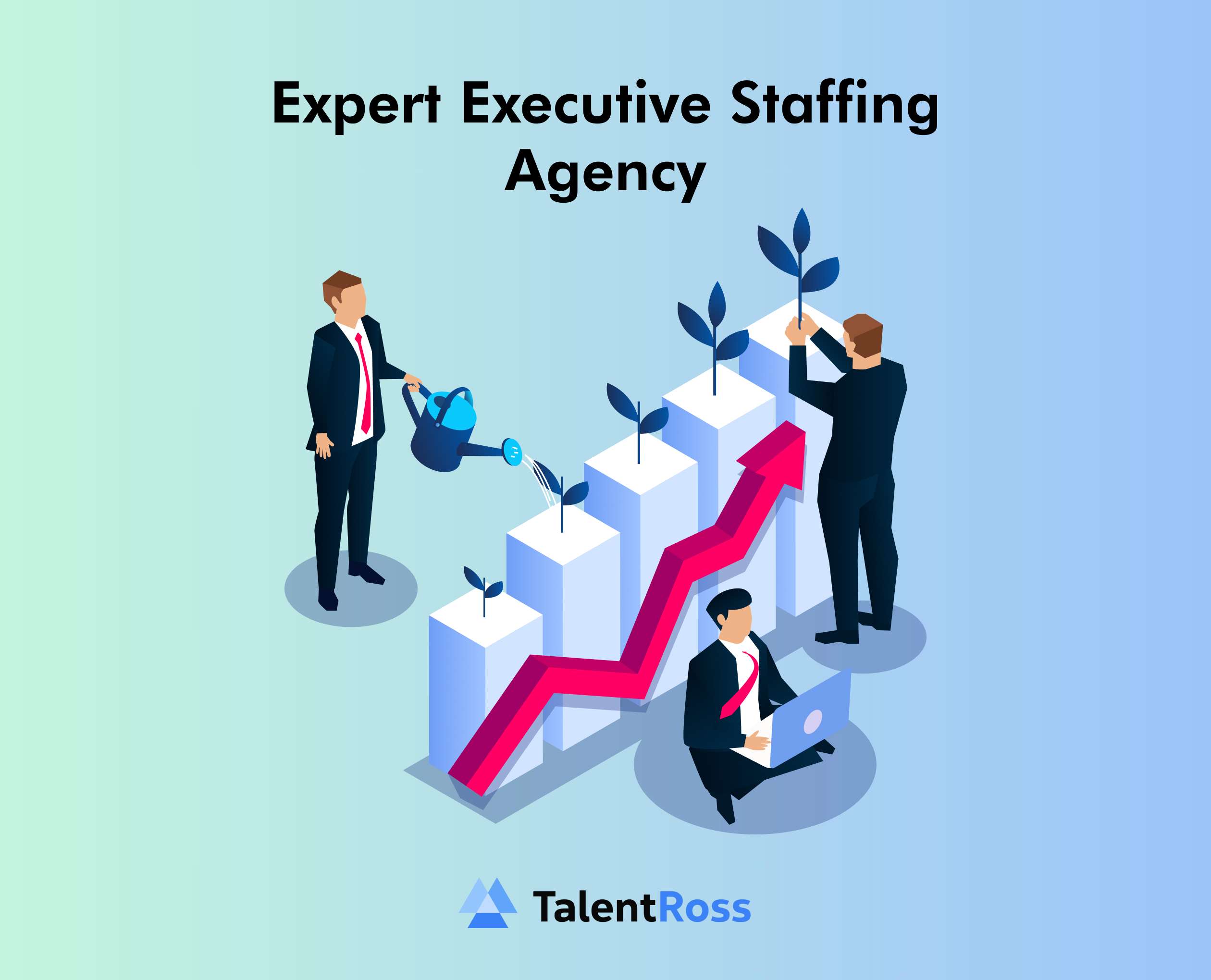 Steady Business Growth Guaranteed with Expert Executive Staffing Agency