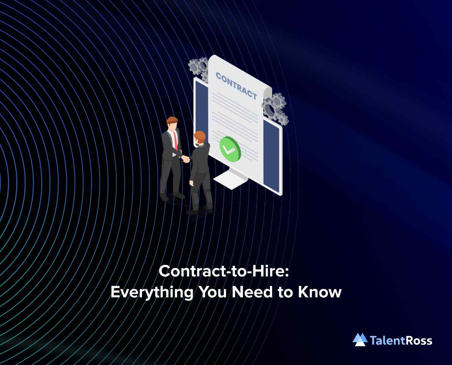 Contract-to-Hire: Everything You Need to Know